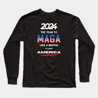 2024 The Year To MAGA Like A Mutha To Save America Long Sleeve T-Shirt